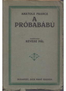Anatole France - A próbabábú Anatole France - A próbabábú, Budapest 0 antikvár könyv