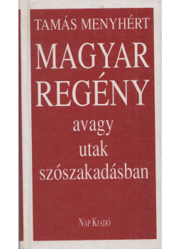 Tamás Menyhért - Magyar regény Tamás Menyhért - Magyar regény, Budapest 1997 antikvár könyv