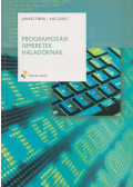 Juhász Tibor,Kiss Zsolt - Programozási ismeretek haladóknak