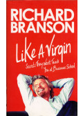 Richard Branson - Like a Virgin: Secrets They Won't Teach You at Business School