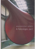 Krusovszky Dénes - A felesleges part