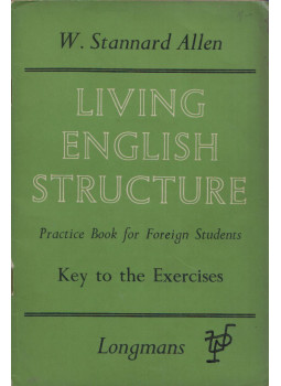 W. Stannard Allen - Living English Structure: Key to the Exercises W. Stannard Allen - Living English Structure: Key to the Exercises, London 1960 antikvár könyv