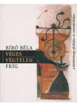 Biró Béla - Véges Végtelen, Budapest 2002 antikvár könyv