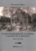 Verrasztó Gábor - A lisztkereskedő, a cipész, a szabó és a konzul