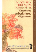 Popper Péter,Balogh Béla,Dúl Antal - Önismeret, emberismeret, világismeret