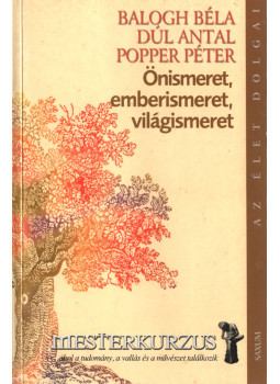Popper Péter, Balogh Béla, Dúl Antal - Önismeret, emberismeret, világismeret Popper Péter, Balogh Béla, Dúl Antal - Önismeret, emberismeret, világismeret, Budapest 2004 antikvár könyv