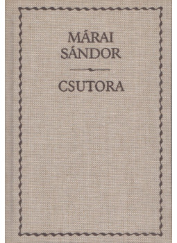 Márai Sándor - Csutora Márai Sándor - Csutora, Budapest 1991 antikvár könyv
