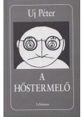 Uj Péter - A hőstermelő (dedikált)