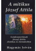 Hagymás István - A mitikus József Attila (Dedikált)