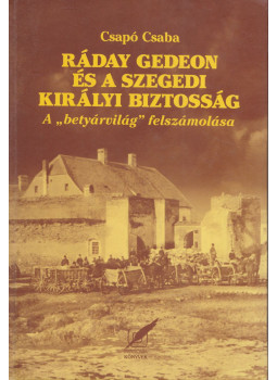 Csapó Csaba - Ráday Gedeon és a szegedi királyi bizottság (dedikált), Budapest 2007 antikvár könyv