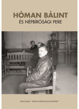 Ujváry Gábor - Hóman Bálint és népbírósági pere Ujváry Gábor - Hóman Bálint és népbírósági pere, Budapest 2019 antikvár könyv