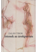 Zalán Tibor - Istenek az árokparton