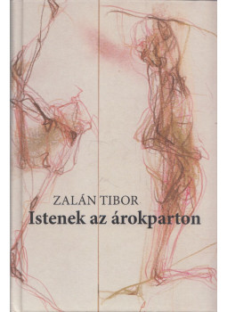 Zalán Tibor - Istenek az árokparton, Budapest 2022 antikvár könyv