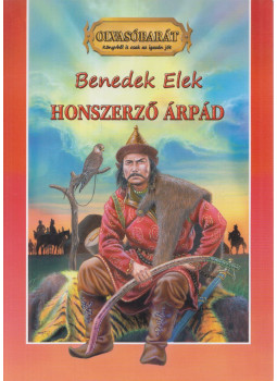 Benedek Elek - Honszerző Árpád Benedek Elek - Honszerző Árpád, Budapest 2013 antikvár könyv