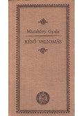 Muraközy Gyula - Késő vallomás