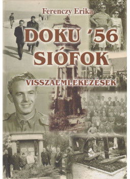 Ferenczy Erika - Doku '56 Siófok Ferenczy Erika - Doku '56 Siófok, Siófok 2006 antikvár könyv