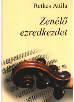 Retkes Attila - Zenélő ezredkezdet (dedikált) Retkes Attila - Zenélő ezredkezdet (dedikált), 2004 antikvár könyv