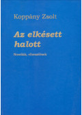 Koppány Zsolt - Az elkésett halott