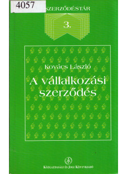 Kovács László - A vállalkozási szerződés Kovács László - A vállalkozási szerződés, Budapest 1998 antikvár könyv