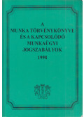 Dr. Jakab András - A munka törvénykönyve és a kapcsolódó munkaügyi jogszabályok 1998
