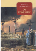 Henryk Sienkiewicz - Őt kövessük!