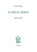 Kiss Irén - A Föld szava 2016-2019