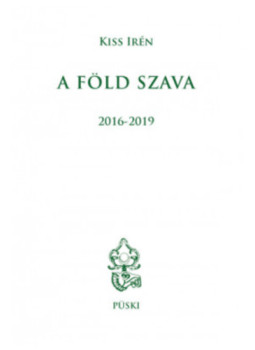Kiss Irén - A Föld szava 2016-2019 Kiss Irén - A Föld szava 2016-2019, null 2019 antikvár könyv