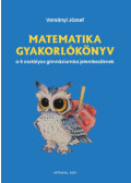 Varsányi József - Matematika gyakorlókönyv a 6 osztályos gimnáziumba jelentkezőknek