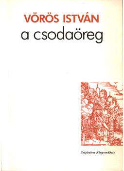 Vörös István - A csodaöreg Vörös István - A csodaöreg, Budapest 1996 antikvár könyv