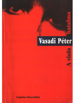 Vasadi Péter - A viola hatalma Vasadi Péter - A viola hatalma, Budapest 1995 antikvár könyv