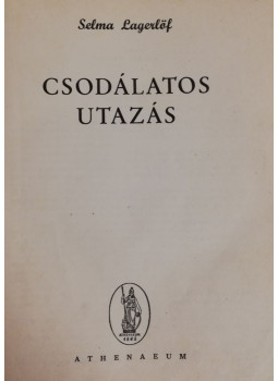 Selma Lagerlöf - Csodálatos utazás Selma Lagerlöf - Csodálatos utazás, Budapest 1949 antikvár könyv