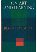 Robert Jay Wolff - On Art and Learning
