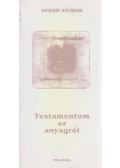 Derzsi Sándor - Testamentum az anyagról