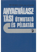 Dr. Béres Lajos,Csolák András,Kováts Attila - Anyagválasztási útmutató és példatár (dedikált)