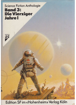 Hans Joachim Alpers, Werner Fuchs - Science Fiction Anthologie Band 3: Die Vierziger Jahre I Hans Joachim Alpers, Werner Fuchs - Science Fiction Anthologie Band 3: Die Vierziger Jahre I, Köln 1982 antikvár könyv