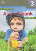 Dr. Mester Miklósné - A mi világunk - munkafüzet 3.