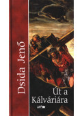 Dsida Jenő - Út a kálváriára