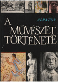 Alpatov, M. V. - A művészet története I. kötet
