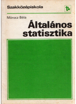 Mórocz Béla - Általános statisztika, Budapest 1987 antikvár könyv