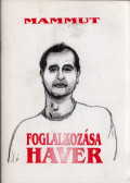 Kiss Sándor - Mammut: Foglalkozása haver (dedikált)