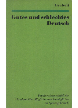 Faulseit, Dieter - Gutes und schlechtes Deutsch Faulseit, Dieter - Gutes und schlechtes Deutsch, Leipzig 1972 antikvár könyv