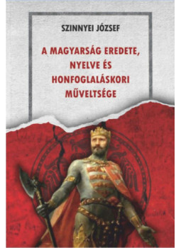 Szinnyei József - A magyarság eredete, nyelve és honfoglaláskori műveltsége, null 2024 antikvár könyv