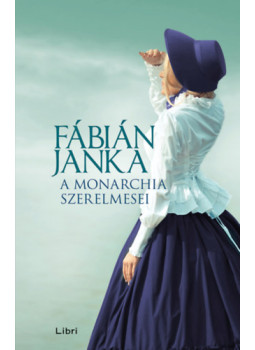 Fábián Janka - A Monarchia szerelmesei Fábián Janka - A Monarchia szerelmesei, Budapest 2024 antikvár könyv
