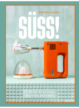 Bernáth József - Süss! Bernáth József - Süss!, null 2024 antikvár könyv
