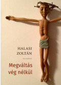 HALASI ZOLTÁN - Megváltás vég nélkül