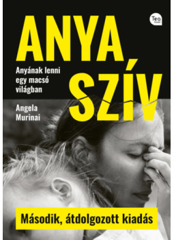 Angela Murinai - Anya szív - Második, átdolgozott kiadás Angela Murinai - Anya szív - Második, átdolgozott kiadás, null 2024 antikvár könyv