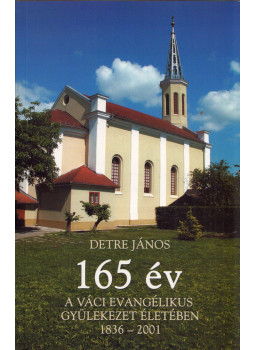 Detre János - 165 év a Váci Evangélikus Gyülekezet életében 1836-2001, Vác 2003 antikvár könyv
