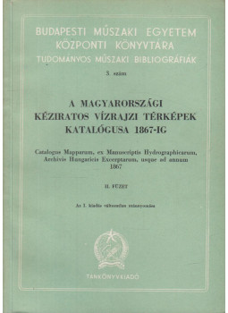 Fodor Ferenc - A magyarországi kéziratos vízrajzi térképek katalógusa 1867-ig II. füzet, Budapest 1955 antikvár könyv