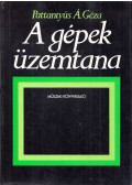 Dr. Pattantyús Á. Géza - A gépek üzemtana