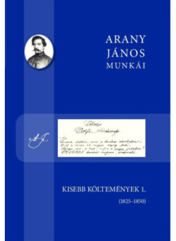 Arany János, Szilágyi Márton (szerk.) - Kisebb költemények 1. Arany János, Szilágyi Márton (szerk.) - Kisebb költemények 1., null 2024 antikvár könyv